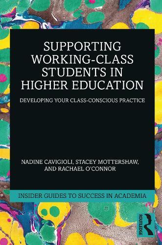 Supporting Working-Class Students in Higher Education: Developing Your Class-Conscious Practice