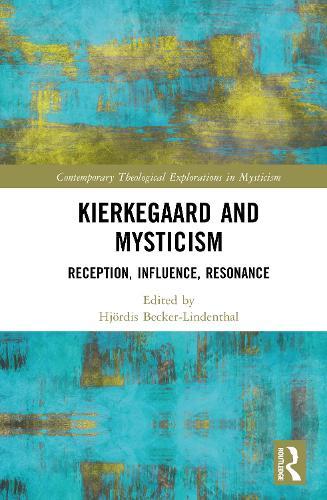 Kierkegaard and Mysticism: Reception, Influence, Resonance