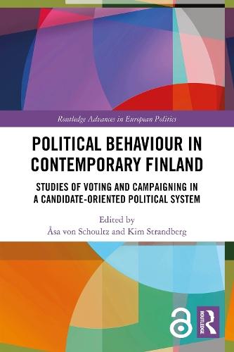 Political Behaviour in Contemporary Finland: Studies of Voting and Campaigning in a Candidate-Oriented Political System