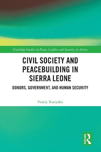 Civil Society and Peacebuilding in Sierra Leone: Donors, Government, and Human Security