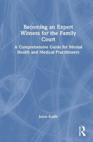 Becoming an Expert Witness for the Family Court: A Comprehensive Guide for Mental Health and Medical Practitioners