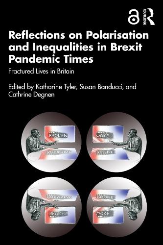 Reflections on Polarisation and Inequalities in Brexit Pandemic Times: Fractured Lives in Britain