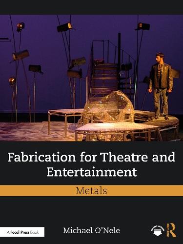 Fabrication for Theatre and Entertainment: Metals