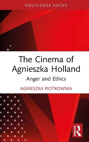 The Cinema of Agnieszka Holland: Anger and Ethics