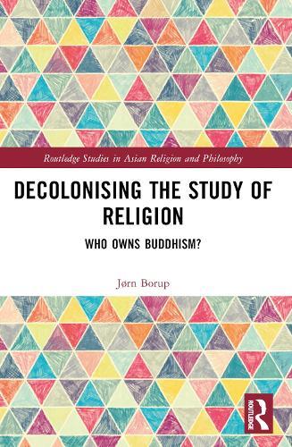 Decolonising the Study of Religion: Who Owns Buddhism?