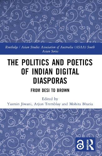 The Politics and Poetics of Indian Digital Diasporas: From Desi to Brown