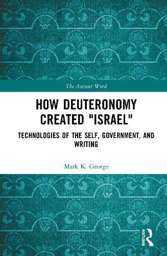 How Deuteronomy Created ""Israel"": Technologies of the Self, Government, and Writing