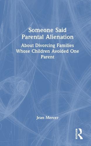 Someone Said Parental Alienation: About Divorcing Families Whose Children Avoided One Parent