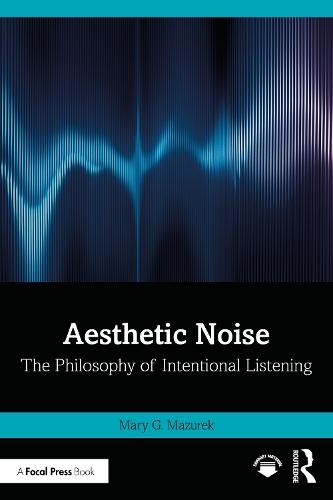 Aesthetic Noise: The Philosophy of Intentional Listening