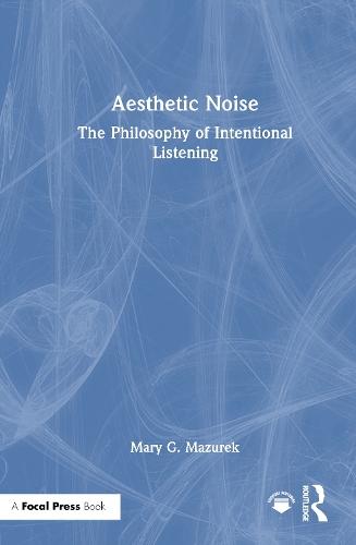 Aesthetic Noise: The Philosophy of Intentional Listening
