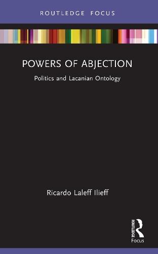 Powers of Abjection: Politics and Lacanian Ontology