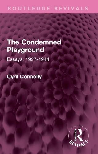 The Condemned Playground: Essays: 1927-1944