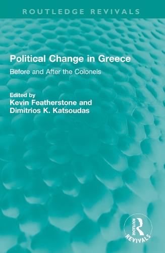 Political Change in Greece: Before and After the Colonels
