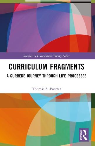 Curriculum Fragments: A Currere Journey through Life Processes