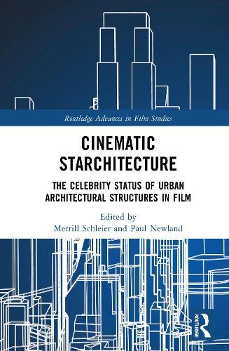 Cinematic Starchitecture: The Celebrity Status of Urban Architectural Structures in Film