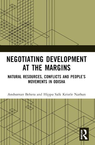 Negotiating Development at the Margins: Natural Resources, Conflicts, and People’s Movements in Odisha