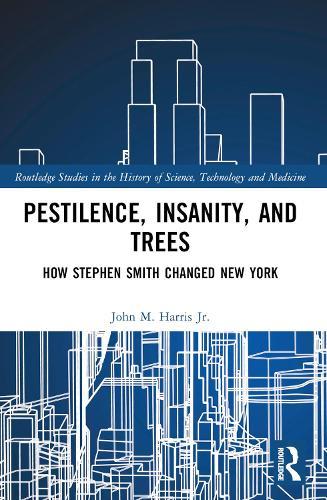 Pestilence, Insanity, and Trees: How Stephen Smith Changed New York