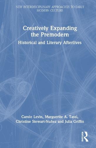 Creatively Expanding the Premodern: Historical and Literary Afterlives