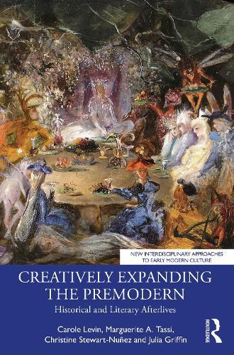 Creatively Expanding the Premodern: Historical and Literary Afterlives