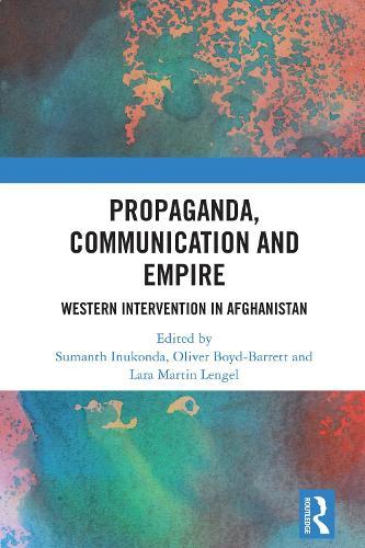 Propaganda, Communication and Empire: Western Intervention in Afghanistan