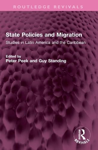 State Policies and Migration: Studiesin Latin America and the Caribbean