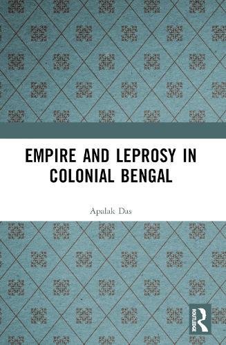 Empire and Leprosy in Colonial Bengal