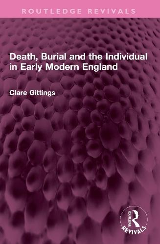 Death, Burial and the Individual in Early Modern England