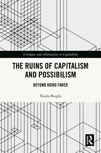The Ruins of Capitalism and Possibilism: Beyond Homo Faber