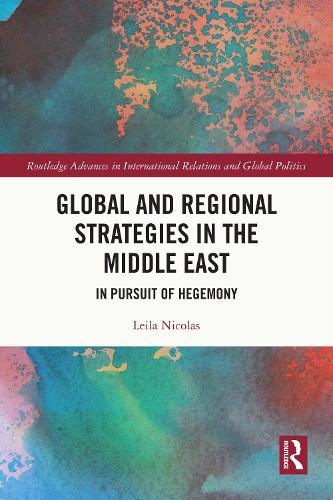 Global and Regional Strategies in the Middle East: In Pursuit of Hegemony