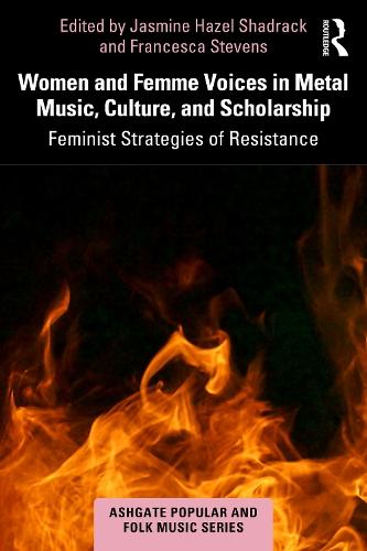 Women and Femme Voices in Metal Music, Culture, and Scholarship: Feminist Strategies of Resistance