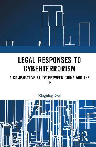 Legal Responses to Cyberterrorism: A Comparative Study between China and the UK