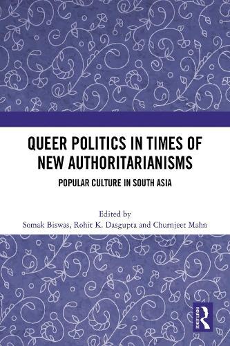 Queer Politics in Times of New Authoritarianisms: Popular Culture in South Asia