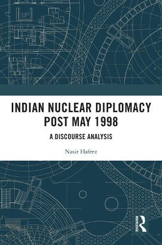 Indian Nuclear Diplomacy Post May 1998: A Discourse Analysis