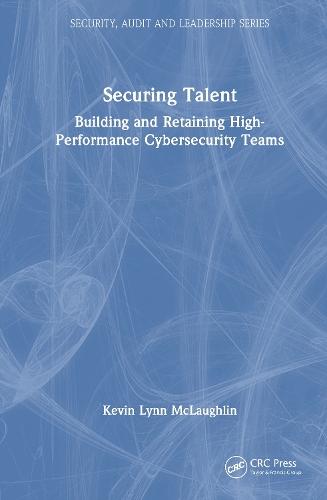 Securing Talent: Building and Retaining High-Performance Cybersecurity Teams