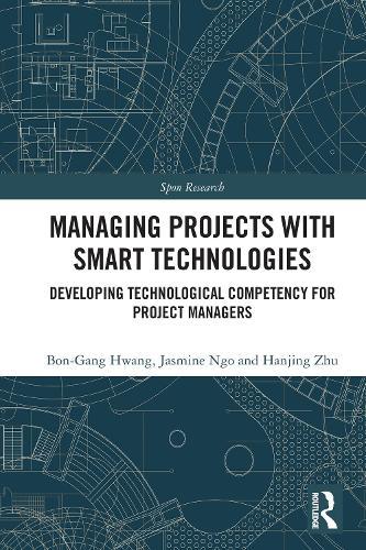 Managing Projects with Smart Technologies: Developing Technological Competency for Project Managers