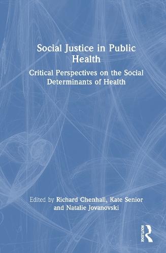 Social Justice in Public Health: Critical Perspectives on the Social Determinants of Health