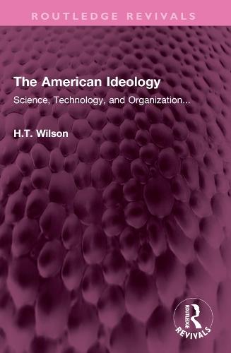 The American Ideology: Science, Technology, and Organization...