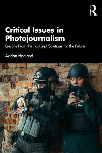 Critical Issues in Photojournalism: Lessons From the Past and Solutions for the Future