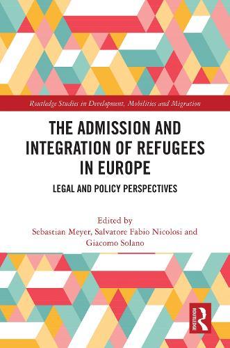 The Admission and Integration of Refugees in Europe: Legal and Policy Perspectives