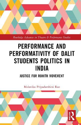 Performance and Performativity of Dalit Students Politics in India: The Justice for Rohith Movement