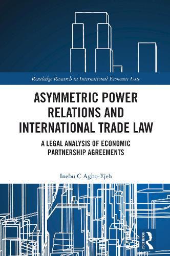 Asymmetric Power Relations and International Trade Law: A Legal Analysis of Economic Partnership Agreements