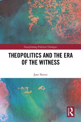 Theopolitics and the Era of the Witness