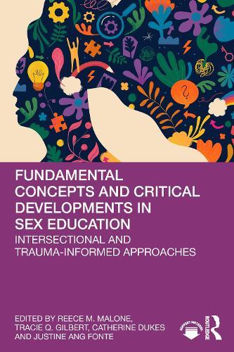 Fundamental Concepts and Critical Developments in Sex Education: Intersectional and Trauma-Informed Approaches
