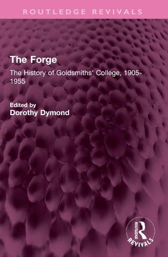 The Forge: The History of Goldsmiths' College, 1905-1955