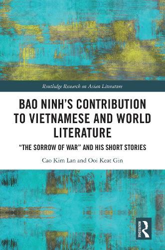Bao Ninh's Contribution to Vietnamese and World Literature: ""The Sorrow of War"" and his Short Stories