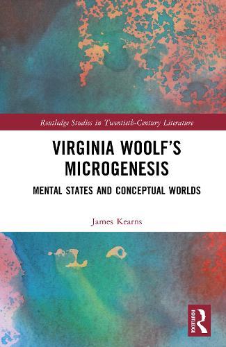 Virginia Woolf’s Microgenesis: Mental States and Conceptual Worlds