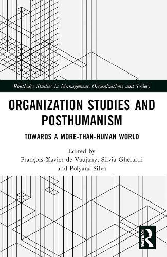 Organization Studies and Posthumanism: Towards a More-than-Human World