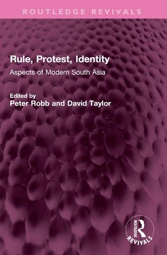 Rule, Protest, Identity: Aspects of Modern South Asia
