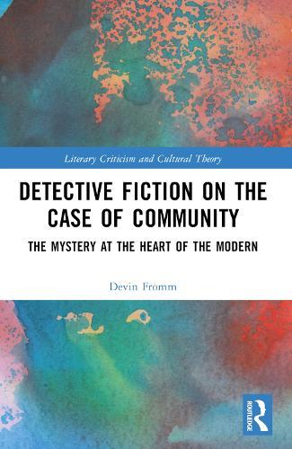 Detective Fiction on the Case of Community: The Mystery at the Heart of the Modern