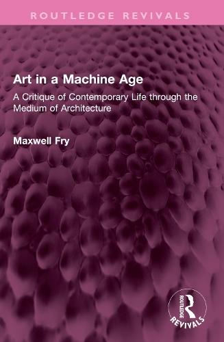Art in a Machine Age: A Critique of Contemporary Life through the Medium of Architecture
